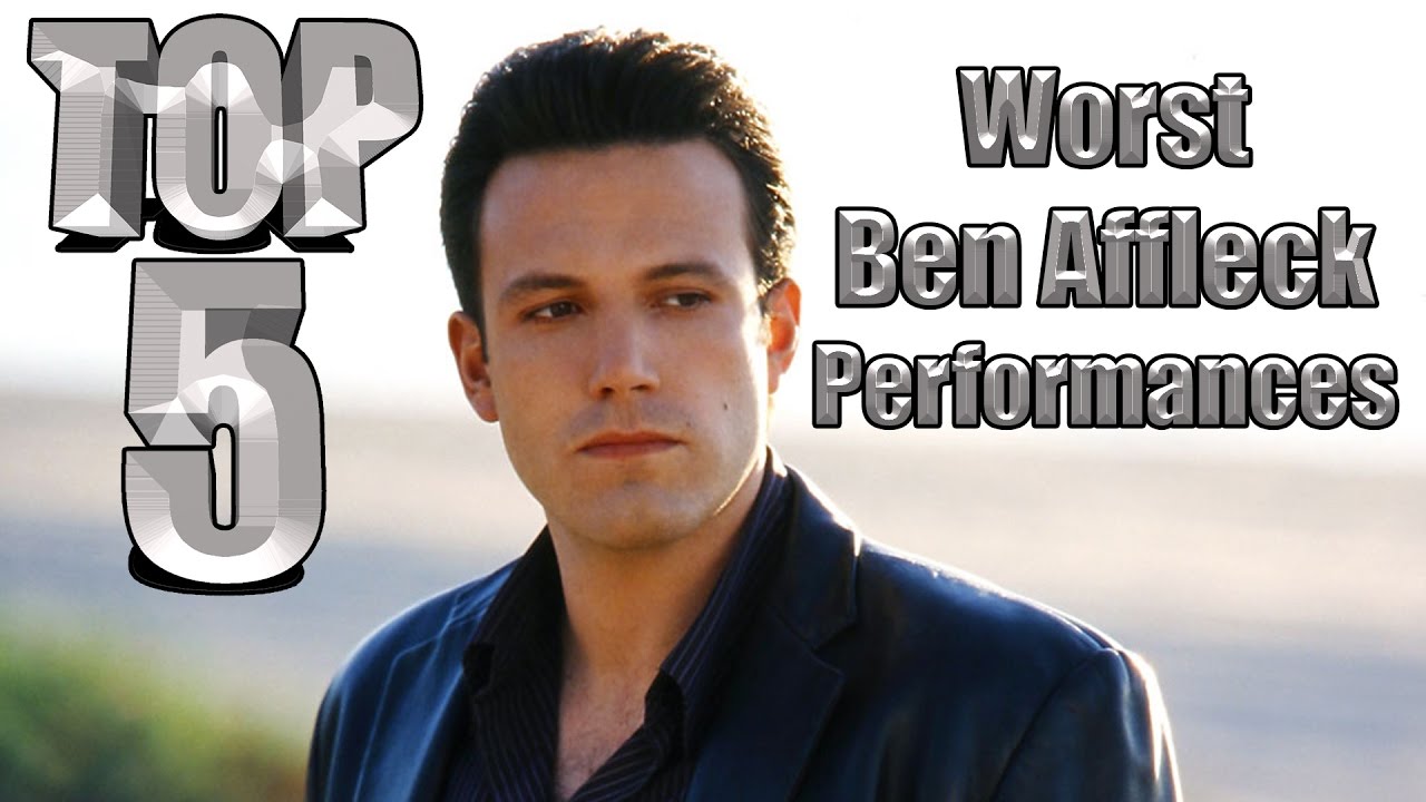 Top 5 Worst Ben Affleck Performances