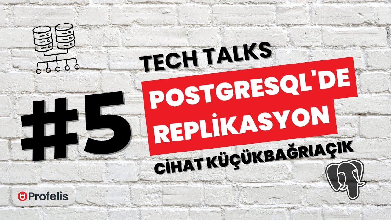 PostgreSQL’de Replikasyon - Cihat Küçükbağrıaçık | Profelis Tech Talks #5