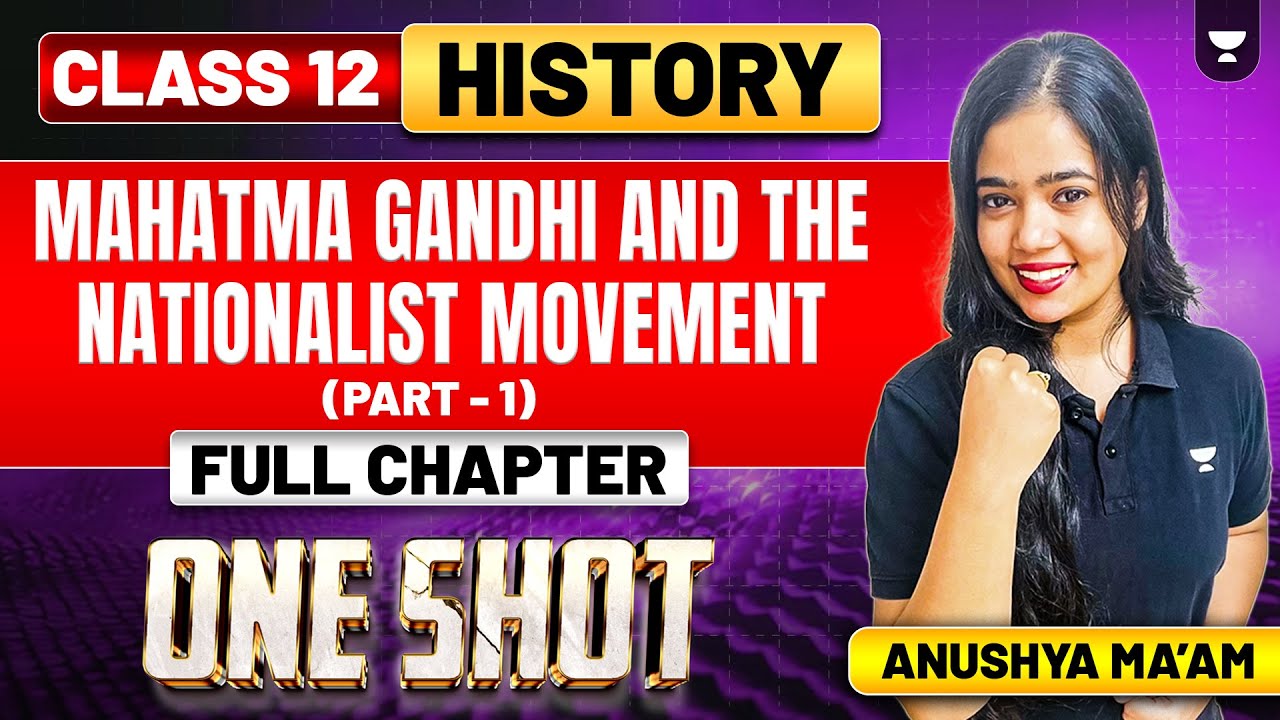 Mahatma Gandhi and the Nationalist Movement | Class 12 History | Part 1 | Anushya Ma'am