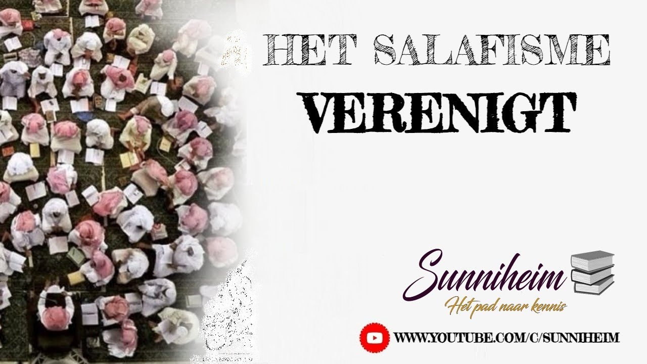 Het salafisme verenigt de harten, Sheikh Sulaymaan ar-Ruhaylee