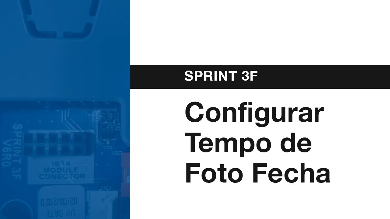 SPRINT 3F |   Como configurar tempo de Foto Fecha