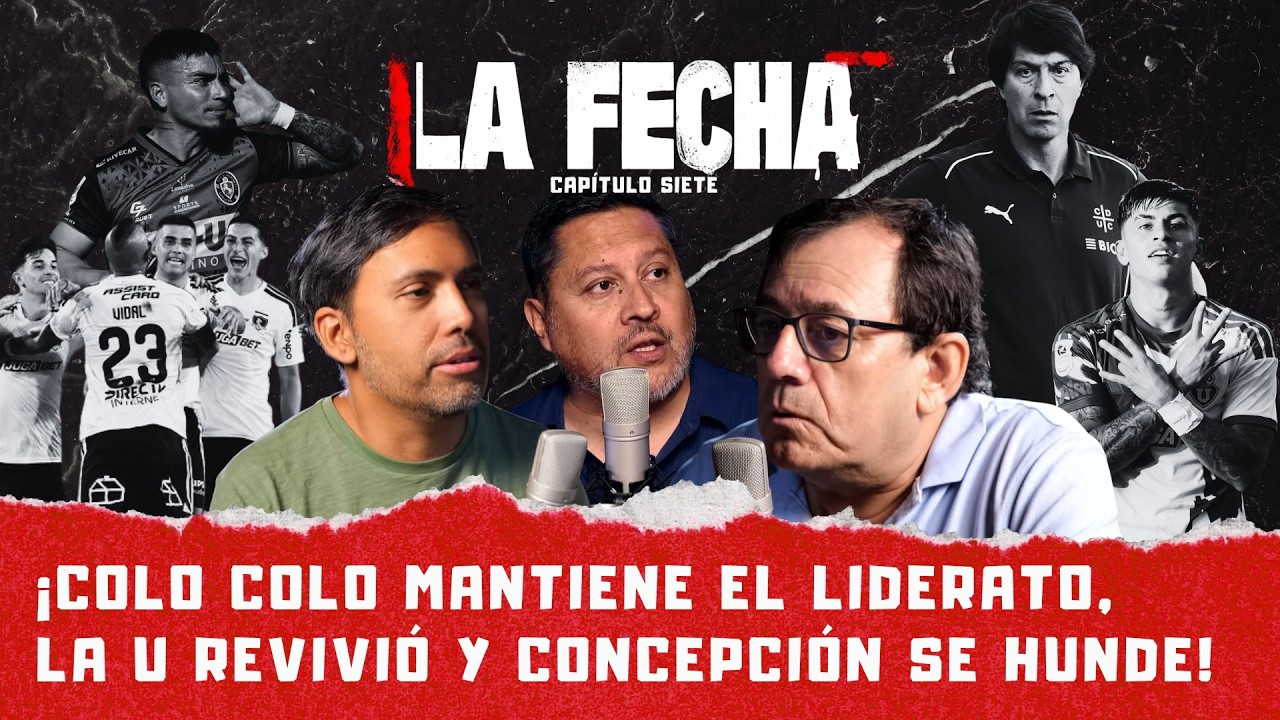 ¡EN VIVO🔴! #ColoColo mantiene el liderato, #LaU revive y #UCatólica se enreda - La Fecha -Capítulo 7