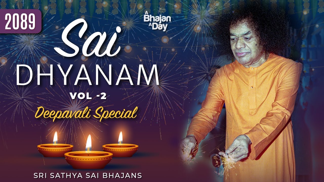2089 - Sai Dhyanam Vol - 2 | Deepavali Special Bhajans | Sri Sathya Sai Bhajans