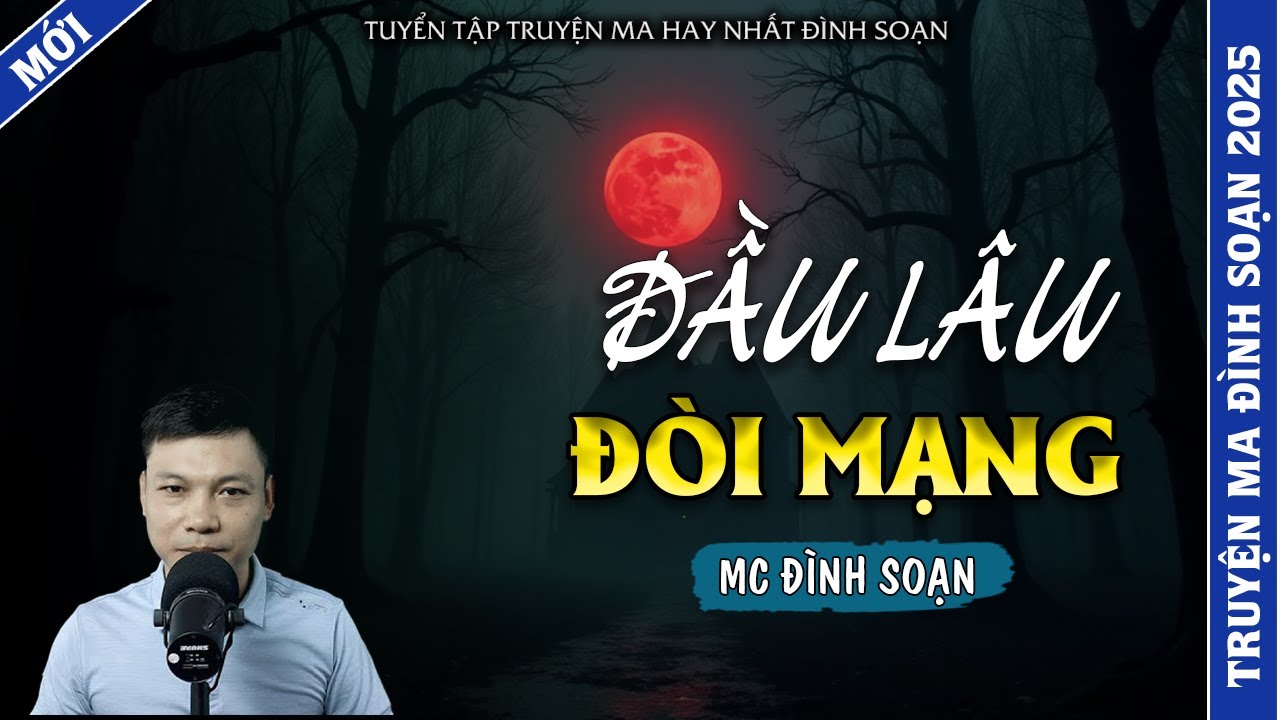 TRUYỆN MA ĐÌNH SOẠN | ĐẦU LÂU ĐÒI MẠNG  | TRUYỆN MA 2026 MC ĐÌNH SOẠN KỂ LẠI