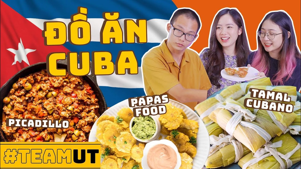 Team UT: Kiểm chứng đồ ăn Cuba khiến đại sứ quán còn phải order về!