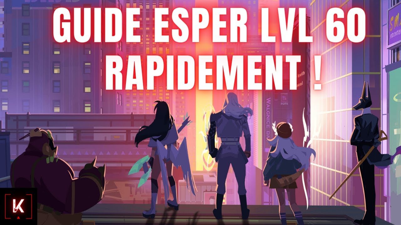 DISLYTE : Guide monter rapidement ses Espers niveau max !