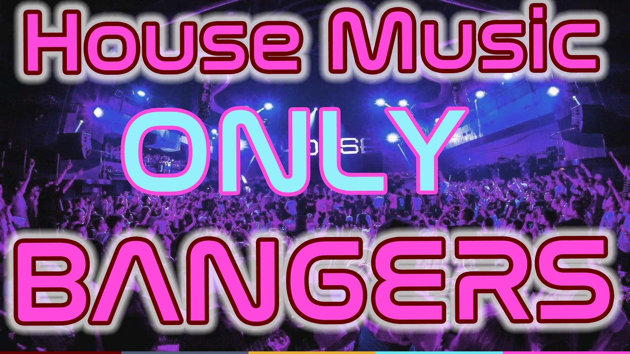 House Music. Best of Bangers and Mash - No ads