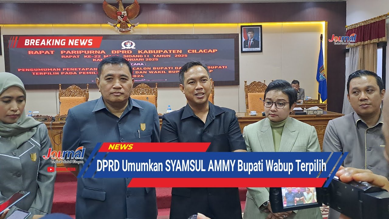 JOURNAL : DPRD Tetapkan Umumkan Syamsul Ammy Bupati Wabup Cilacap 2025-2030 | Cilacap Terkini.