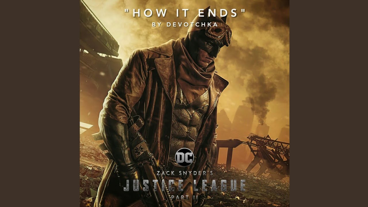 Justice League PART II Soundtrack | How it Ends (End Credits Music) - DeVotchKa (CONCEPT)