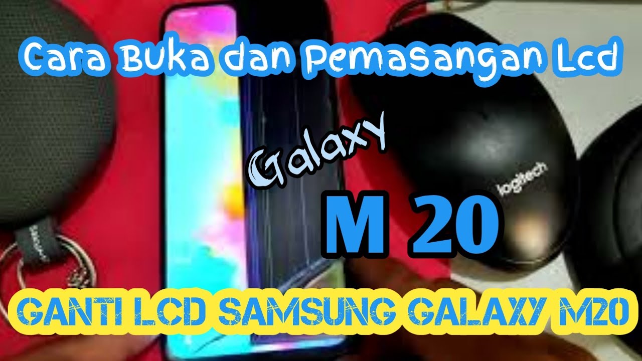 Cara Ganti Lcd Samsung Galaxy M20