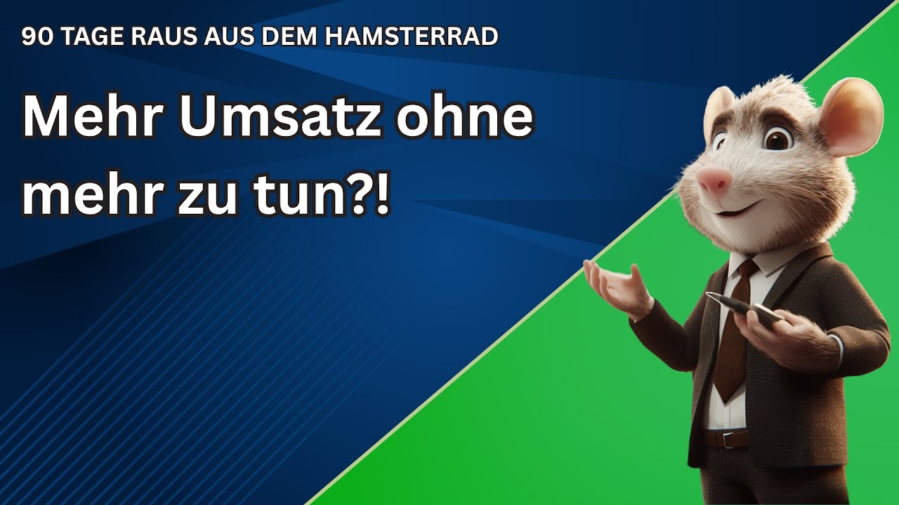 Business wachsen lassen &ndash; ohne mehr zu tun! (90 Tage raus aus dem Hamsterrad)