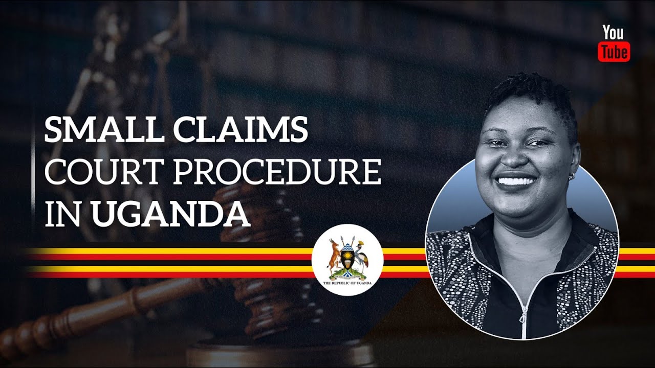 Understanding the Small Claims Court Procedure in Uganda