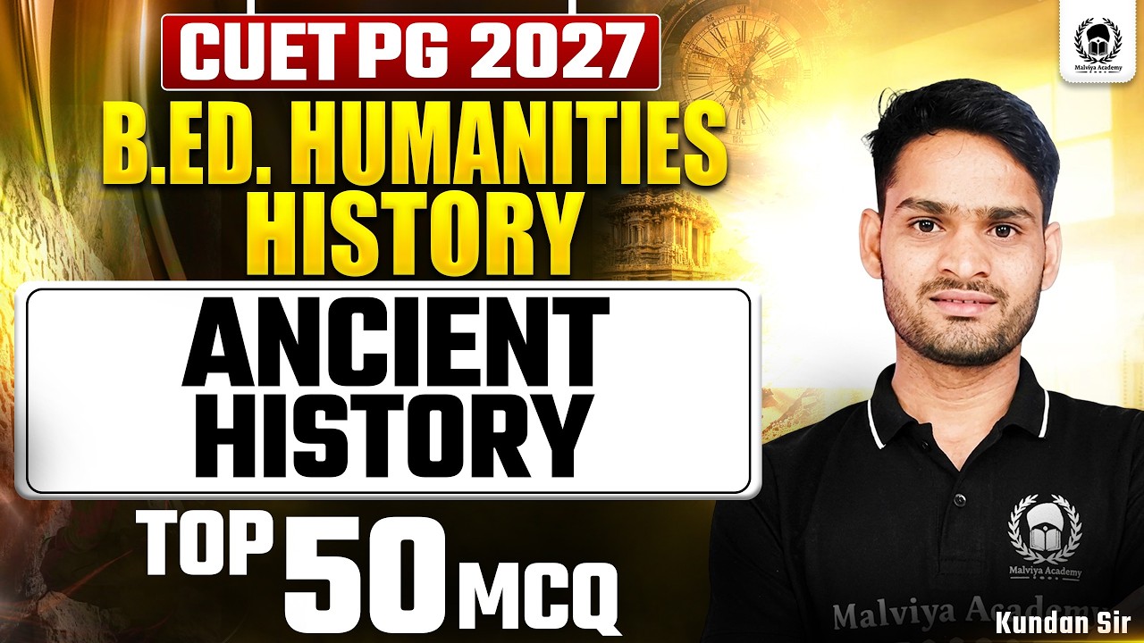 CUET PG 2027 B.Ed Humanities : History | Ancient History TOP 50 MCQ | CUET PG 2027 Preparation