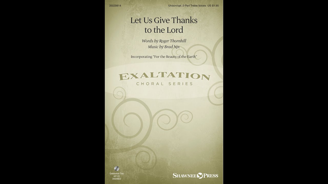 LET US GIVE THANKS TO THE LORD (Unison/opt. 2-Part Treble Choir) – Brad Nix