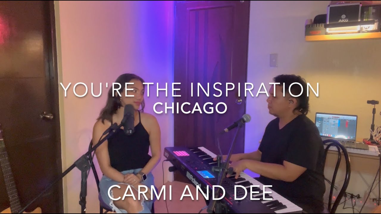 You're The Inspiration by: Chicago (Cover by: Carmi and Dee)