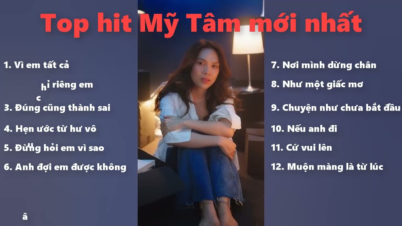 Top hit Mỹ T&acirc;m mới nhất 2024 - Top Những b&agrave;i h&aacute;t hay nhất của Mỹ T&acirc;m