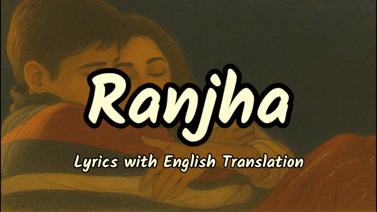 Ranjha (Lyrics/English Translation) | Shershaah | Sidharth–Kiara | B Praak | Jasleen Royal | Romy