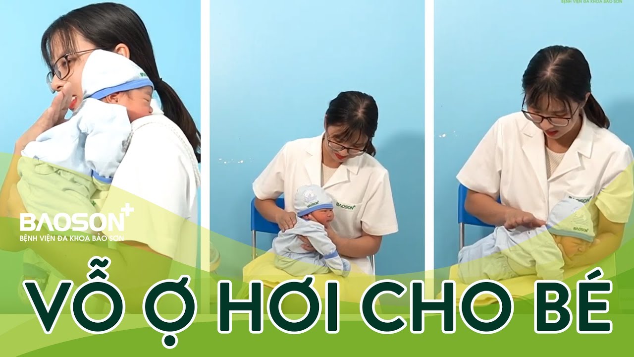Hướng Dẫn Vỗ Ợ Hơi Cho Bé | Bệnh Viện Đa Khoa Bảo Sơn