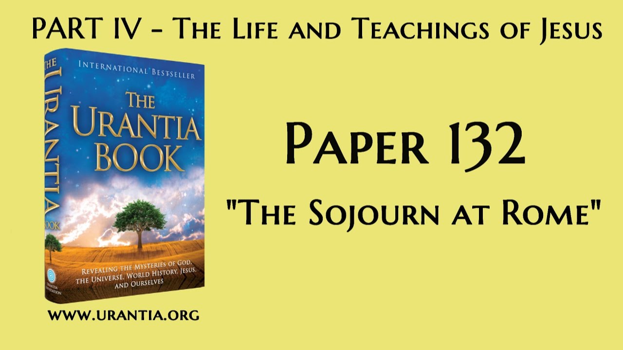 p132 - The Sojourn at Rome (The Urantia Book - audiobook)