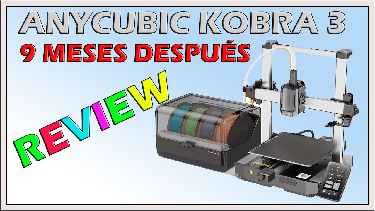 Anycubic Kobra 3 - REVIEW (9 MESES CON ELLA) - EP09