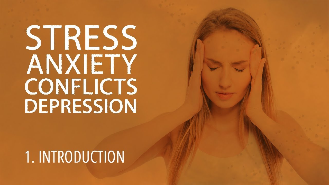 1 - Introduction | Stress, Anxiety, Conflicts, Depression