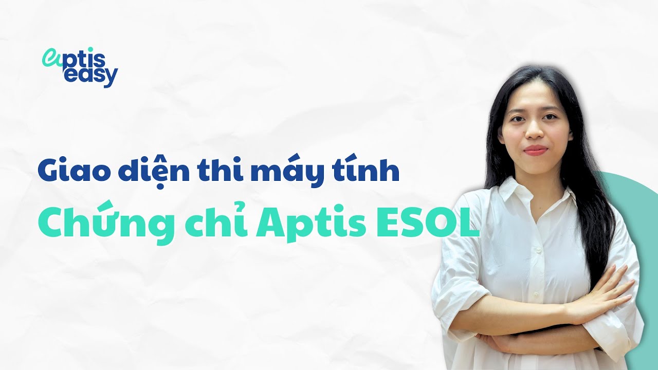 Hướng dẫn giao diện thi trên máy tính cùng Ms. Jess | Aptis Easy