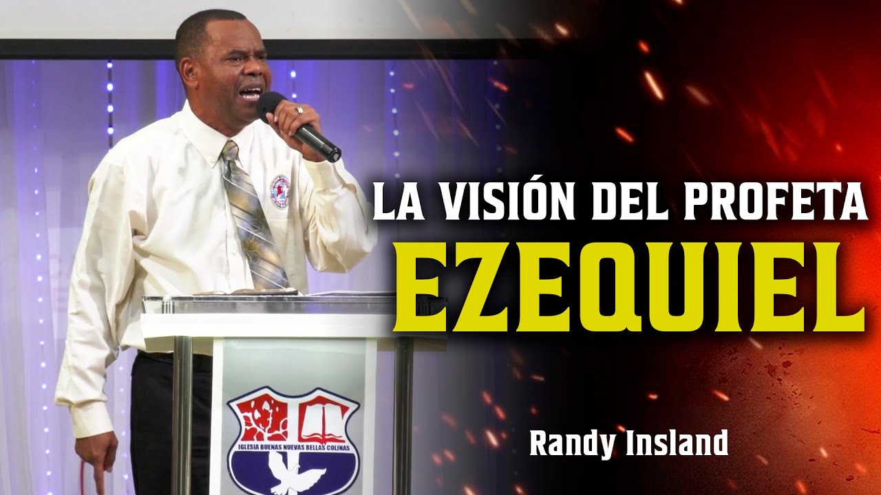 LA VISIÓN DEL PROFETA EZEQUIEL | EVANAGELISTA RANDY ISLAND