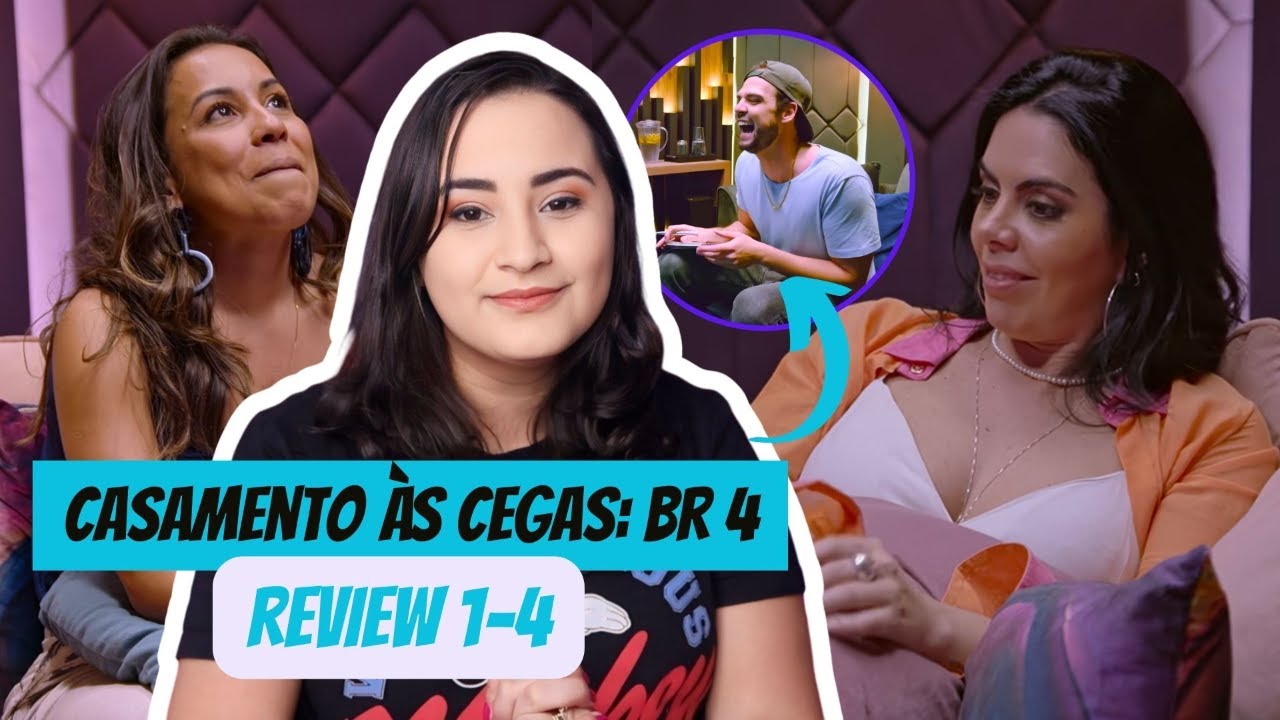 Casamento às Cegas Brasil 4 | Merecem Uma Nova Chance? Review 1-4