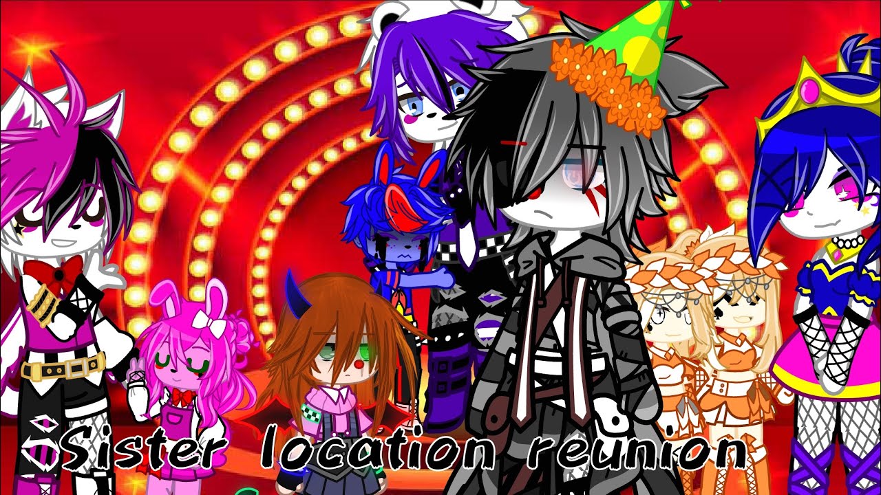 The Sister Location Reunion || Not og, I think || My AU