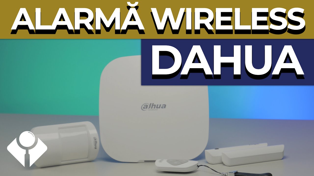Am testat alarma wireless de la Dahua!