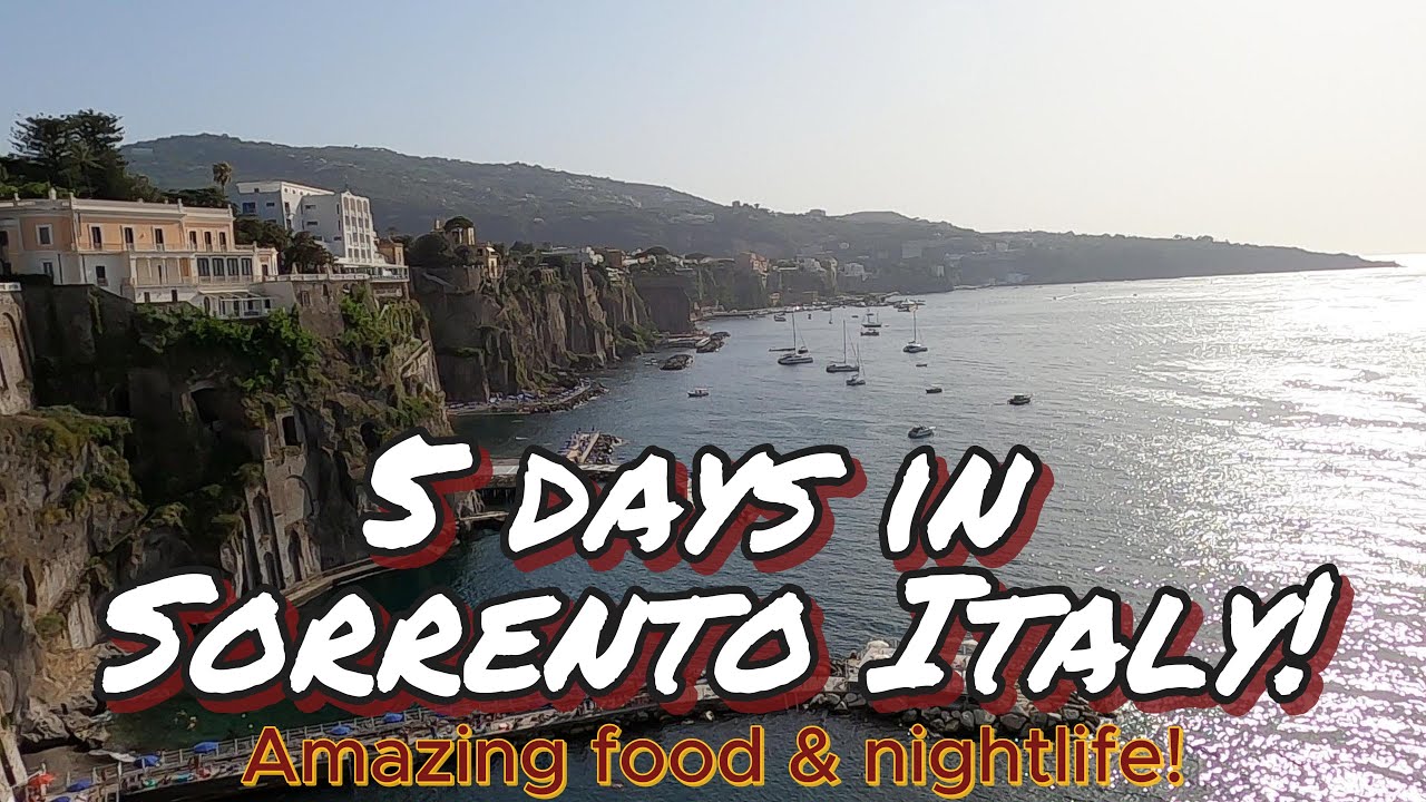 5 days in Sorrento/Amalfi Coast!...Amazing food & nightlife!
