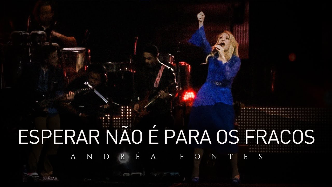 Andréa Fontes - Esperar Não é Para os Fracos (AO VIVO em HD)