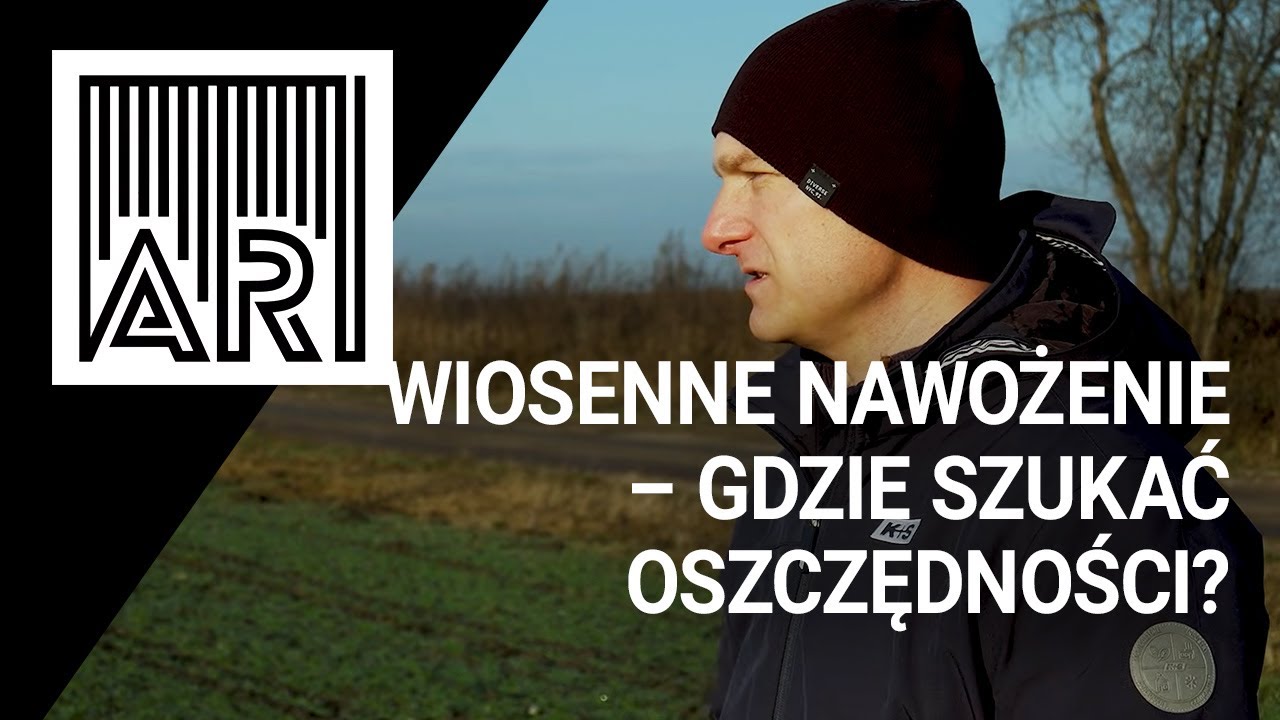 Wiosenne nawożenie – gdzie szukać oszczędności? || AR #249