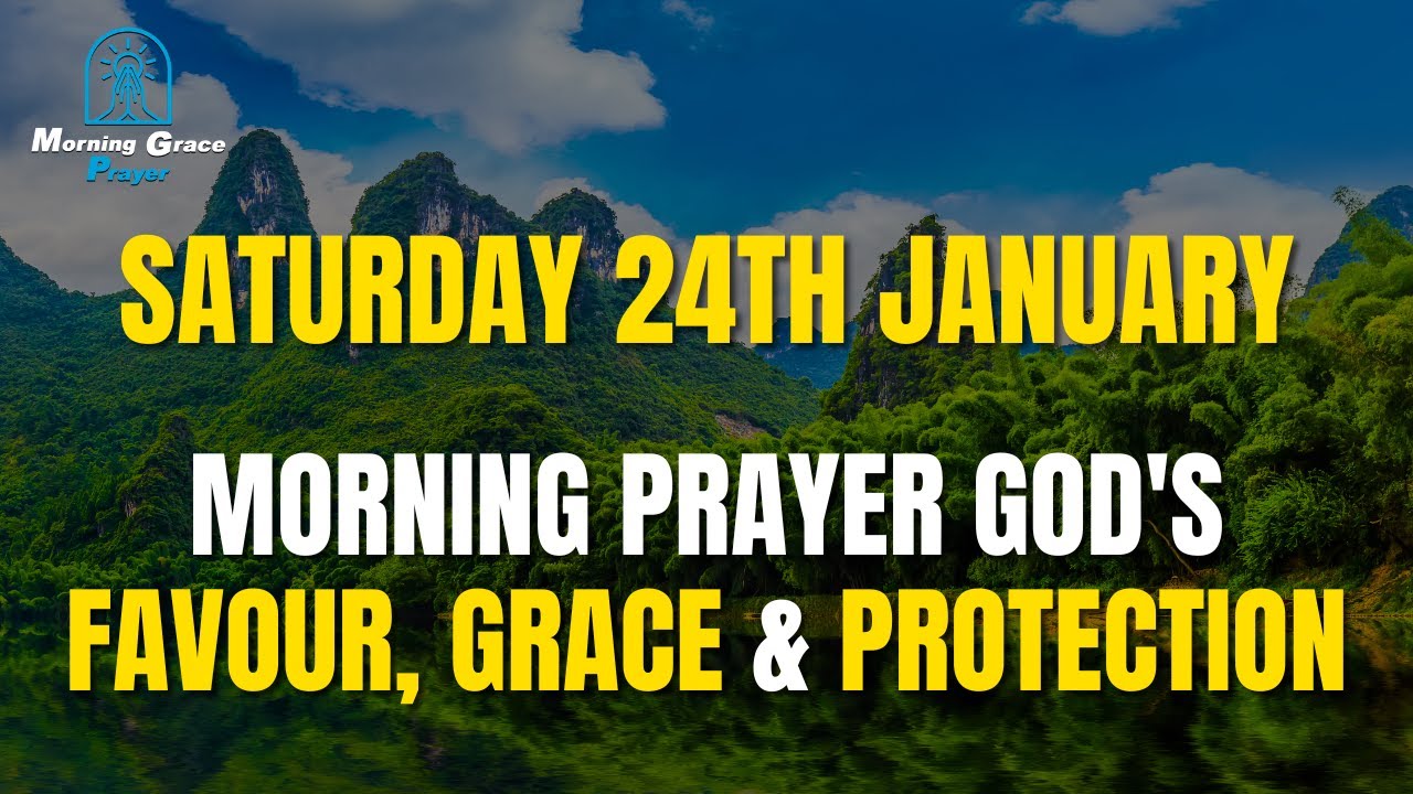 January 24th | Morning Prayer for God’s Guidance, Protection & Blessings for the End of Week