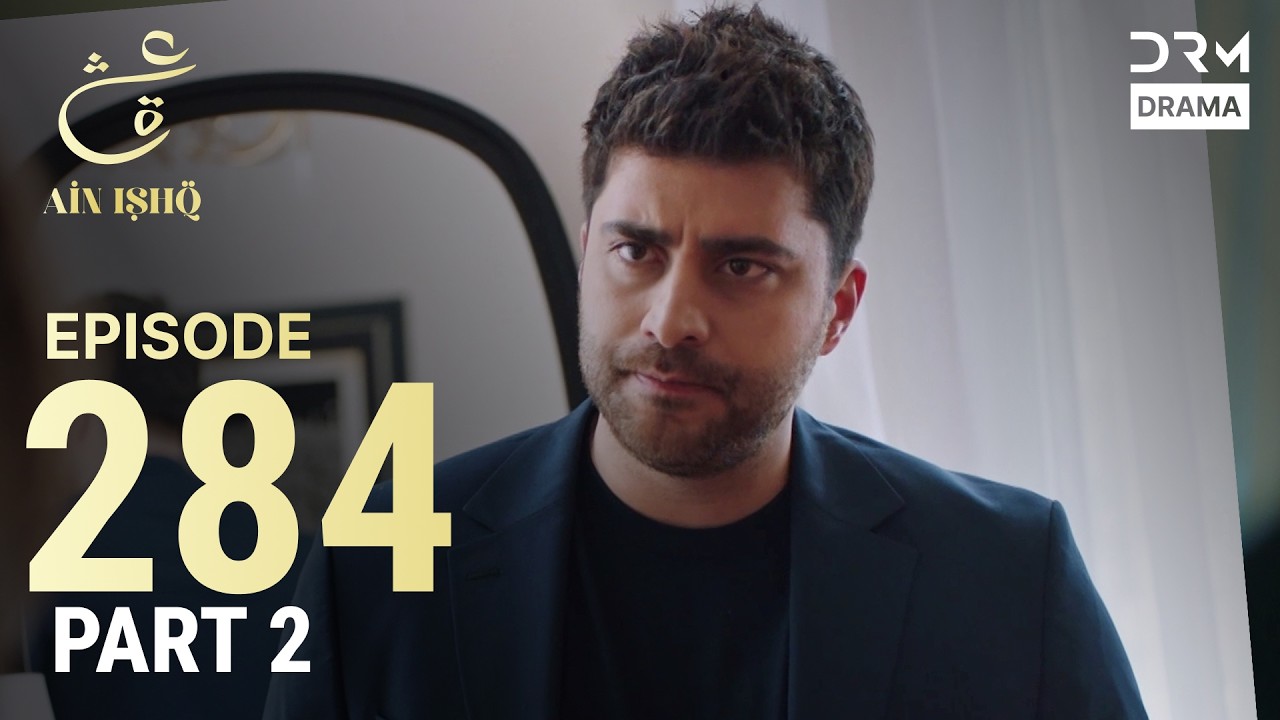 Turkish Drama in Urdu | Ain Ishq | Episode 284 Part 2 | One Love | UD1O