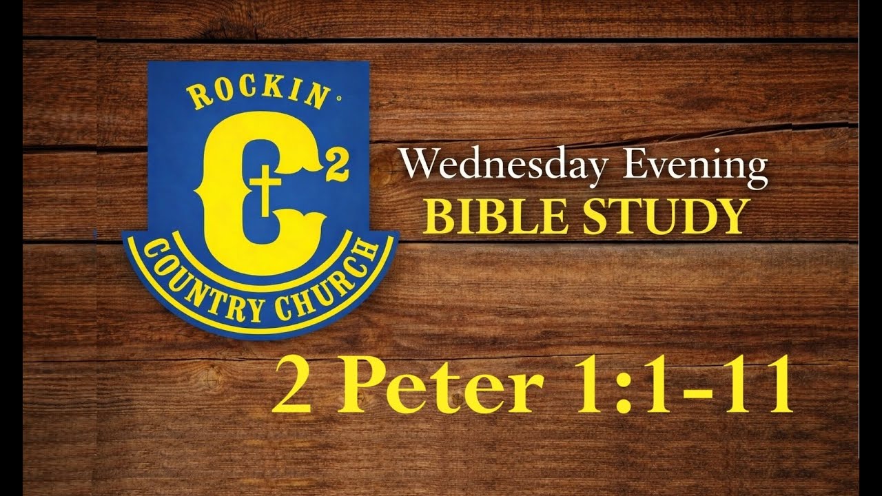 Rockin' Country Church Wednesday Evening Bible Study. The Book of 2 Peter Part 1 Verses 1:1-11