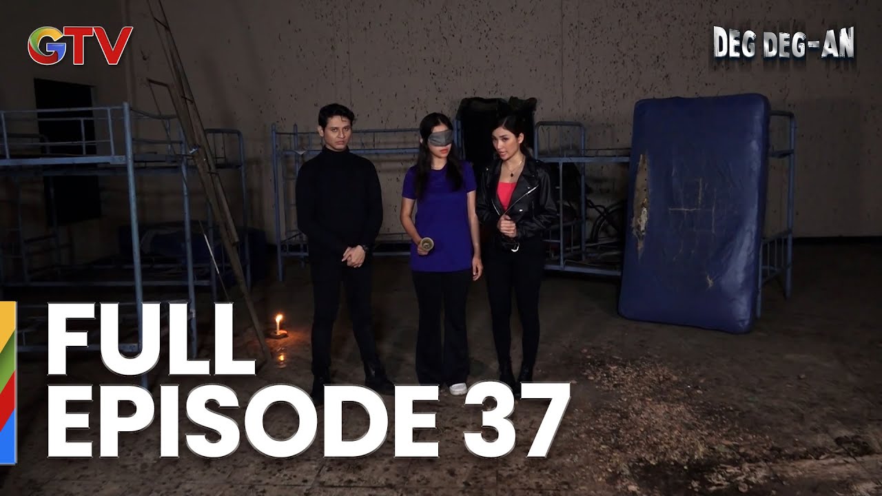 Deg Deg-an Full Episode 37