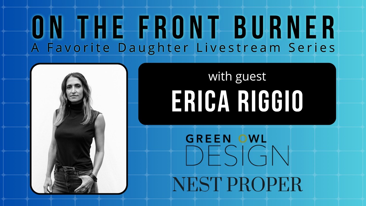 On The Front Burner | featuring Erica Riggio of Green Owl Design & Nest Proper