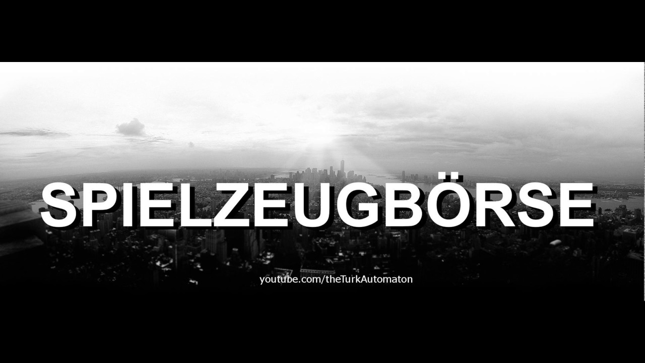 Wie man Spielzeugb&ouml;rse auf Deutsch ausspricht?
