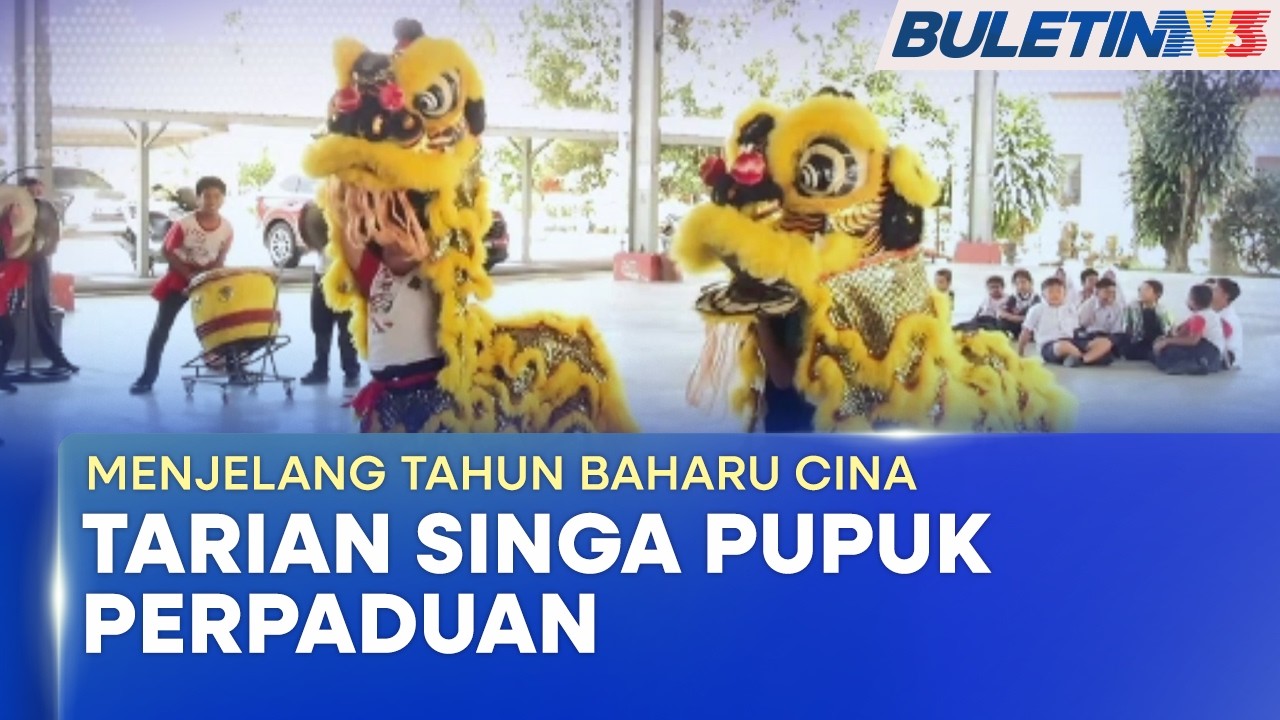 MENJELANG TAHUN BAHARU CINA | Pupuk Perpaduan & Persefahaman Melalui Tarian Singa (BU)