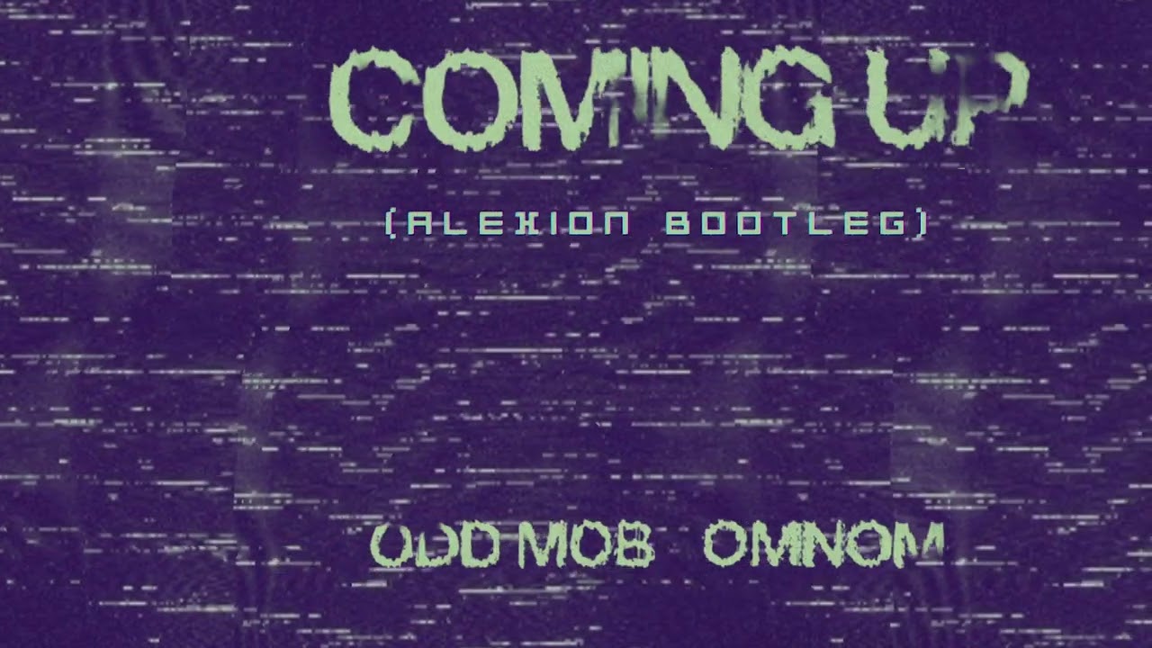 Odd Mob & OMNOM - Coming Up (It's Dare) [Alexion Bootleg] [FREE DOWNLOAD]