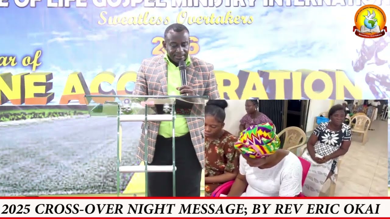 2025 CROSS - OVER NIGHT MESSAGE BY REV ERIC OKAI