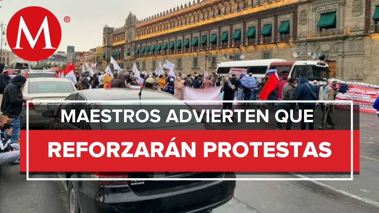 Protestan integrantes de la CNTE frente a Palacio Nacional