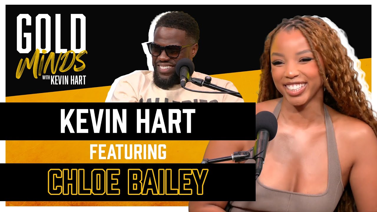 Chloe Bailey | Full Episode | Gold Minds With Kevin Hart Podcast