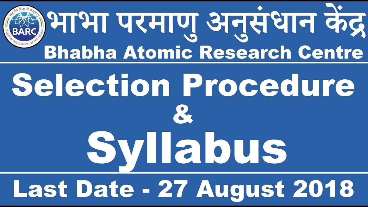 BARC Recruitment 2018 - 19 Complete Syllabus & Selection Procedure of Stipendiary Trainee