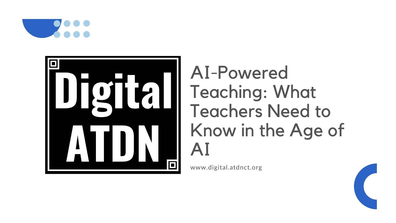 Session 3: AI Powered Teaching - What Teachers Need to Know in the Age of AI (Knowledge Bytes 1)