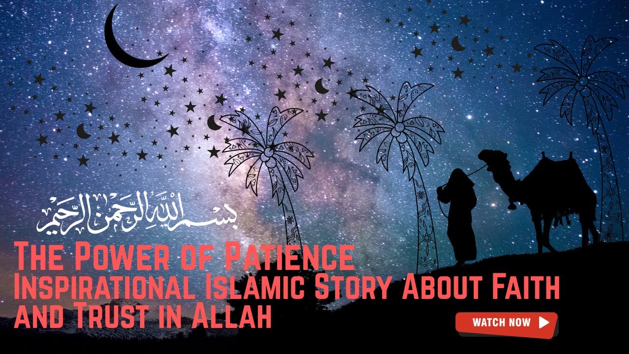 The Power of Patience | Inspirational Islamic Story About Faith and Trust in Allah