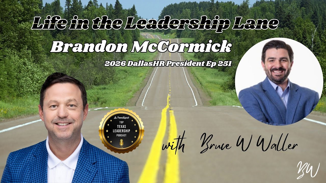 251. Brandon McCormick, Partner, Advisor, and DallasHR President on Life in the Leadership Lane.