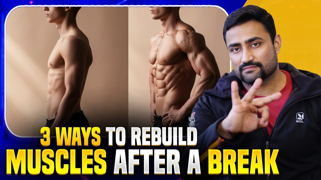 3 Ways To Re-Build Muscles After A Break