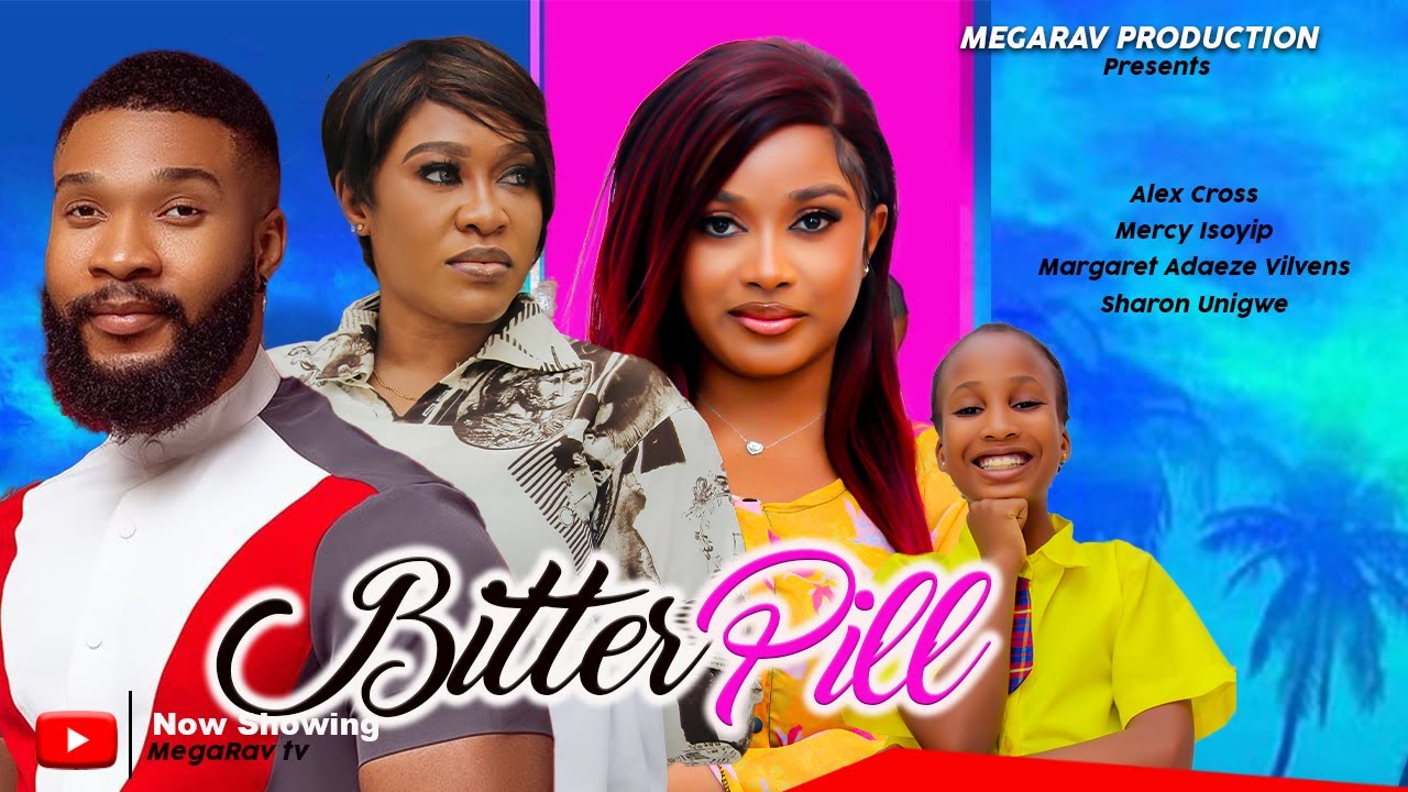 BITTER PILL - ALEX CROSS , MERCY ISOYIP, MARGARET A VILVENS | LATEST 2024 NOLLYWOOD MOVIE